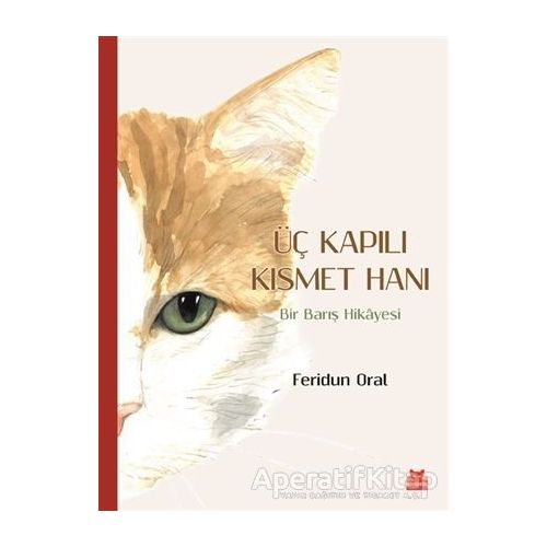 Üç Kapılı Kısmet Hanı - Feridun Oral - Kırmızı Kedi Yayınevi