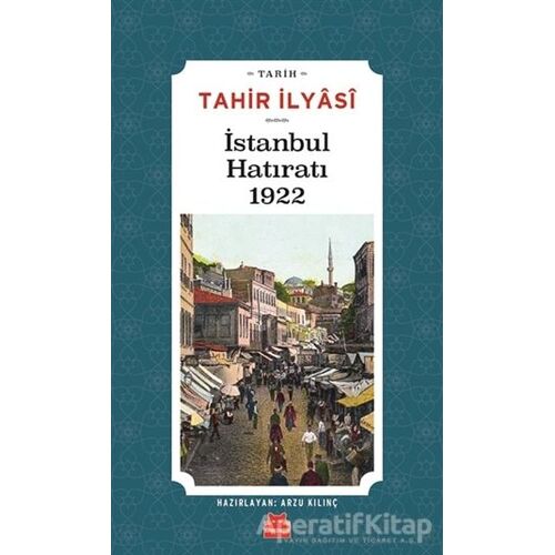 İstanbul Hatıratı 1922 - Tahir İlyasi - Kırmızı Kedi Yayınevi