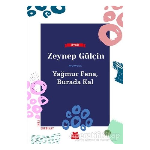 Yağmur Fena, Burada Kal - Zeynep Gülçin - Kırmızı Kedi Yayınevi