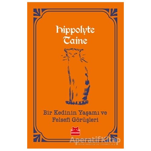Bir Kedinin Yaşamı ve Felsefi Görüşleri - Hippolyte Adolphe Taine - Kırmızı Kedi Yayınevi