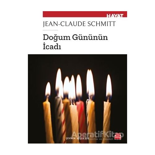 Doğum Gününün İcadı - Jean-Claude Schmitt - Kırmızı Kedi Yayınevi