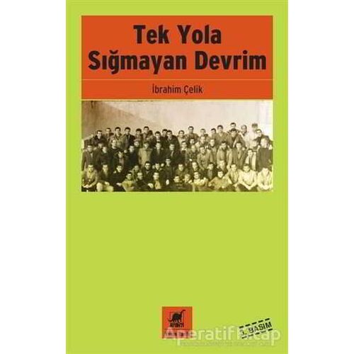 Tek Yola Sığmayan Devrim - İbrahim Çelik - Ayrıntı Yayınları