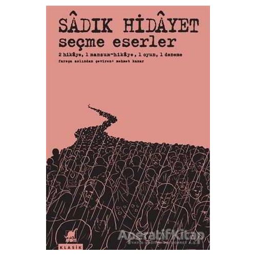 Seçme Eserler - Sadık Hidayet - Ayrıntı Yayınları