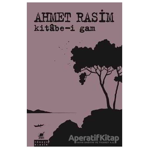 Kitabe-i Gam - Ahmet Rasim - Ayrıntı Yayınları