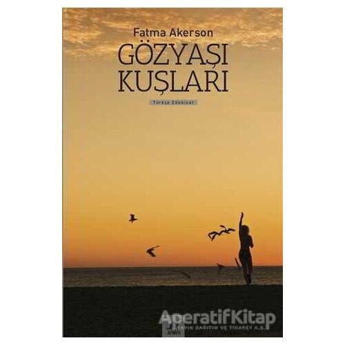 Gözyaşı Kuşları - Fatma Akerson - Ayrıntı Yayınları