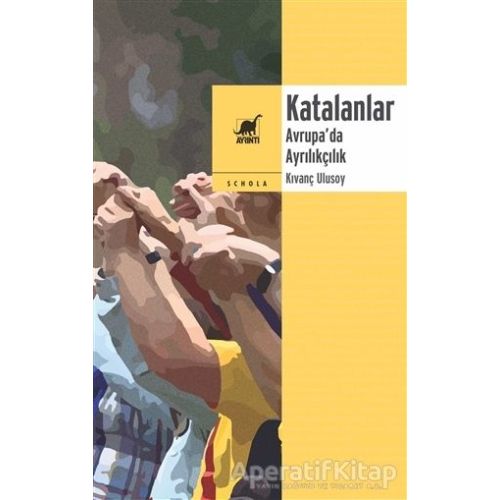 Katalanlar - Avrupa’da Ayrılıkçılık - Kıvanç Ulusoy - Ayrıntı Yayınları