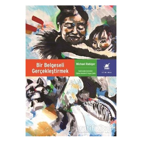 Bir Belgeseli Gerçekleştirmek - Michael Rabiger - Ayrıntı Yayınları