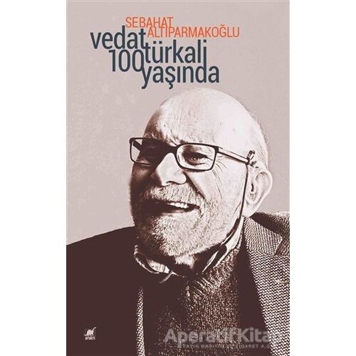 Vedat Türkali 100 Yaşında - Sebahat Altıparmakoğlu - Ayrıntı Yayınları
