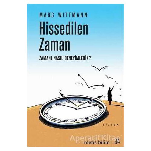 Hissedilen Zaman - Marc Wittmann - Metis Yayınları