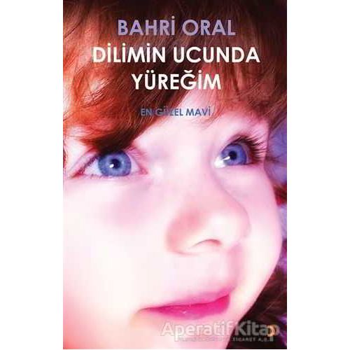 Dilimin Ucunda Yüreğim - Bahri Oral - Cinius Yayınları