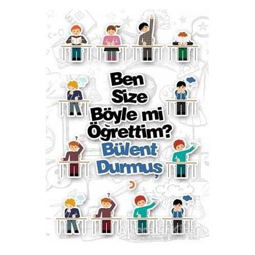Ben Size Böyle mi Öğrettim? - Bülent Durmuş - Cinius Yayınları