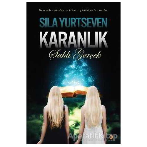 Karanlık - Saklı Gerçek - Sıla Yurtseven - Cinius Yayınları