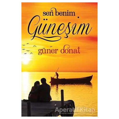 Sen Benim Güneşim - Güner Donat - Cinius Yayınları
