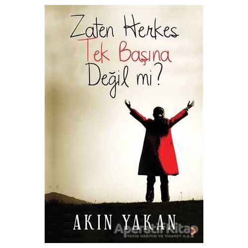 Zaten Herkes Tek Başına Değil mi? - Akın Yakan - Cinius Yayınları