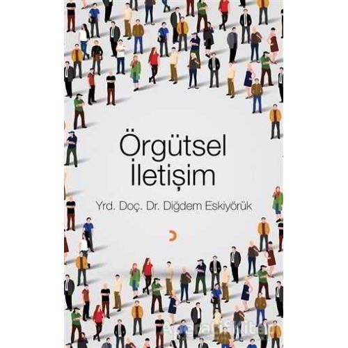 Örgütsel İletişim - Diğdem Eskiyörük - Cinius Yayınları