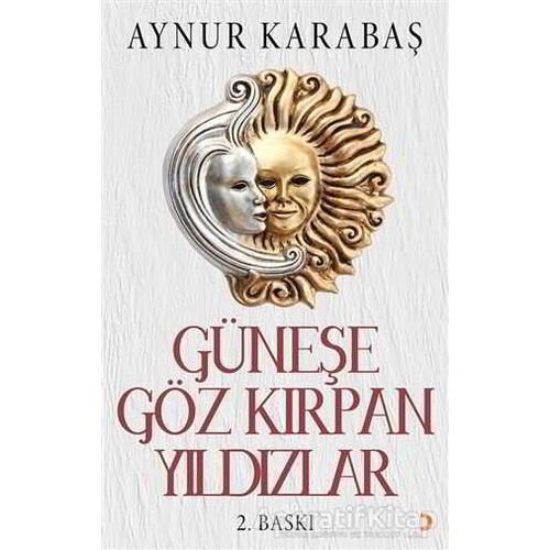 Güneşe Göz Kırpan Yıldızlar - Aynur Karabaş - Cinius Yayınları