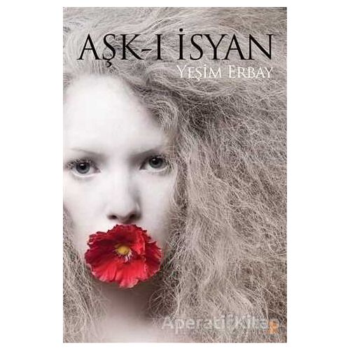 Aşk-ı İsyan - Yeşim Erbay - Cinius Yayınları