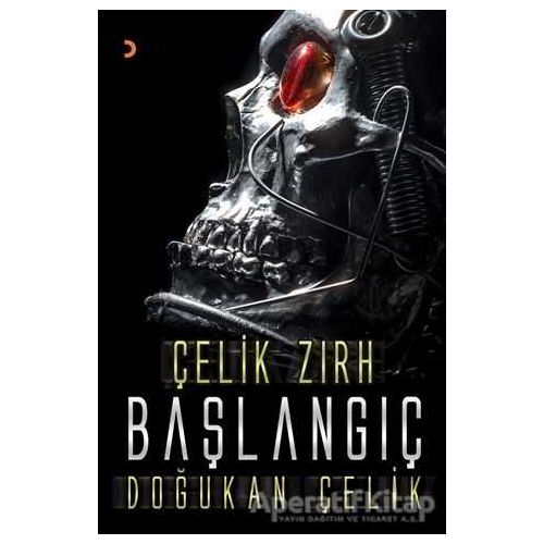 Çelik Zırh - Başlangıç - Doğukan Çelik - Cinius Yayınları