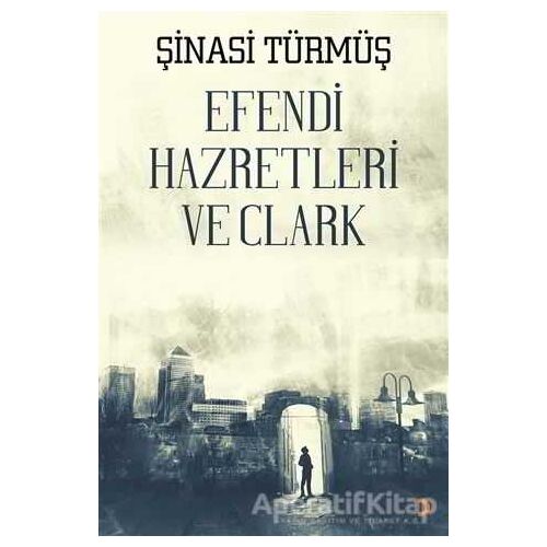 Efendi Hazretleri ve Clark - Şinasi Türmüş - Cinius Yayınları