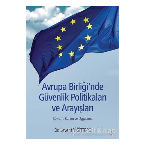 Avrupa Birliğinde Güvenlik Politikaları ve Arayışları - Levent Yiğittepe - Cinius Yayınları