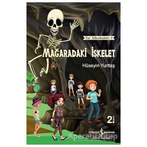 Mağaradaki İskelet - Yaz Arkadaşları 2 - Hüseyin Yurttaş - İş Bankası Kültür Yayınları