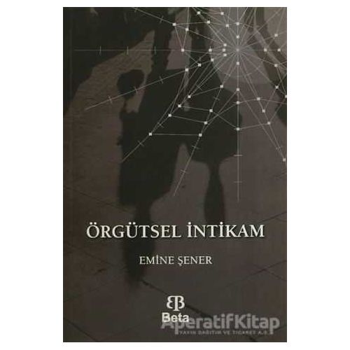 Örgütsel İntikam - Emine Şener - Beta Yayınevi