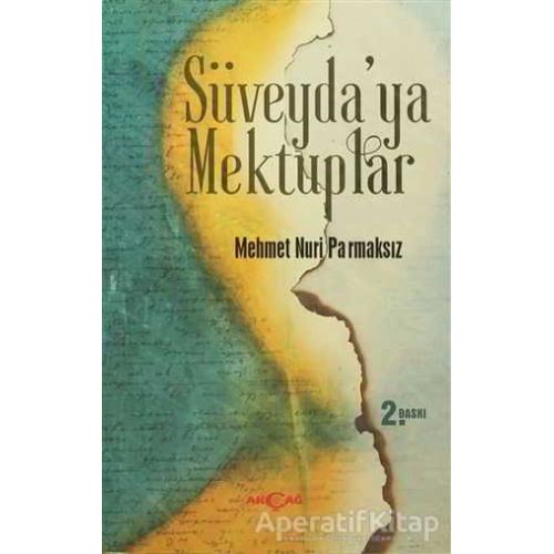 Süveydaya Mektuplar - Mehmet Nuri Parmaksız - Akçağ Yayınları