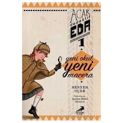 Yeni Okul Yeni Macera - Acar Dedektif Eda 1 - Meryem Uçar - Erdem Çocuk