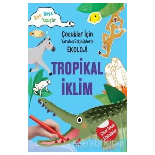 Tropikal İklim - Çocuklar İçin Yaratıcı Etkinliklerle Ekoloji - Kim Myung Hee - Erdem Çocuk