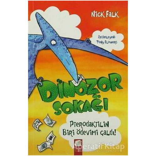 Dinozor Sokağı : Pterodaktilin Biri Ödevimi Çaldı! - Nick Falk - Final Kültür Sanat Yayınları