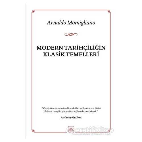 Modern Tarihçiliğin Klasik Temelleri - Arnaldo Momigliano - İthaki Yayınları