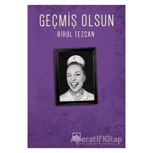 Geçmiş Olsun - Birol Tezcan - İthaki Yayınları