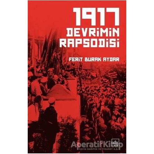 1917 Devrimin Rapsodisi - Ferit Burak Aydar - İthaki Yayınları