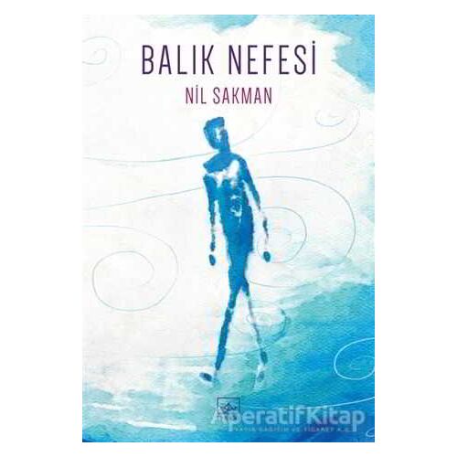 Balık Nefesi - Nil Sakman - İthaki Yayınları