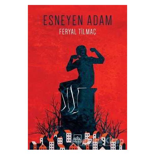 Esneyen Adam - Feryal Tilmaç - İthaki Yayınları