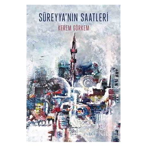 Süreyya’nın Saatleri - Kerem Görkem - İthaki Yayınları