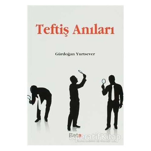 Teftiş Anıları - Gürdoğan Yurtsever - Beta Yayınevi