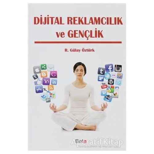 Dijital Reklamcılık ve Gençlik - R. Gülay Öztürk - Beta Yayınevi