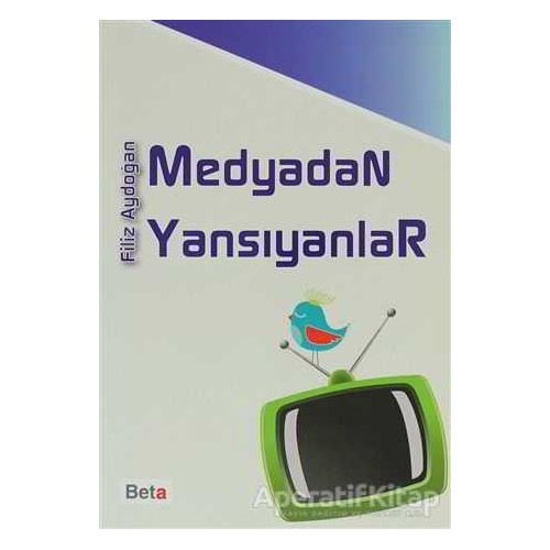 Medyadan Yansıyanlar - Filiz Aydoğan - Beta Yayınevi
