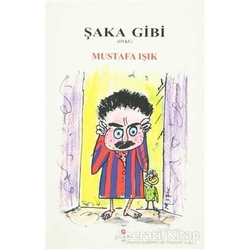 Şaka Gibi - Mustafa Işık - Can Yayınları (Ali Adil Atalay)