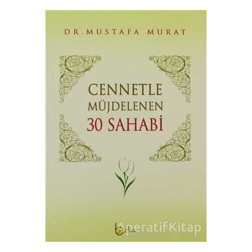 Cennetle Müjdelenen 30 Sahabi - Mustafa Murat - Beka Yayınları
