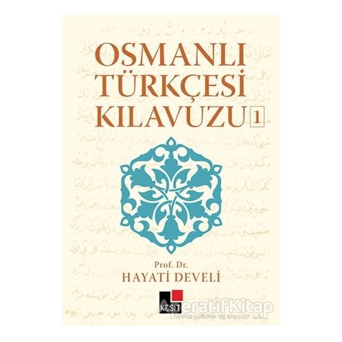 Osmanlı Türkçesi Kılavuzu 1 - Hayati Develi - Kesit Yayınları