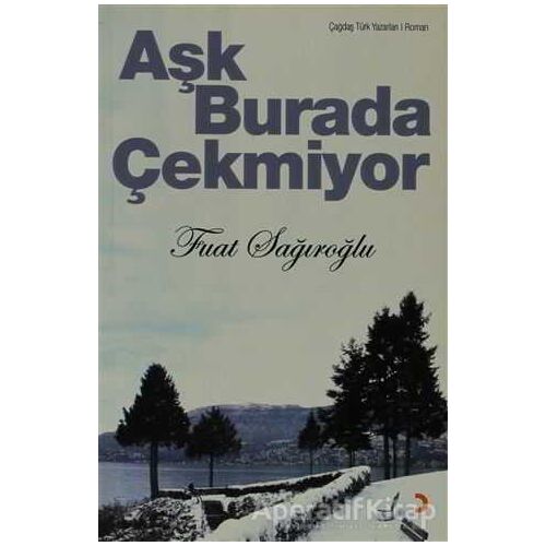 Aşk Burada Çekmiyor - Fuat Sağıroğlu - Cinius Yayınları