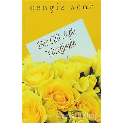 Bir Gül Açtı Yüreğimde - Cengiz Acar - Cinius Yayınları