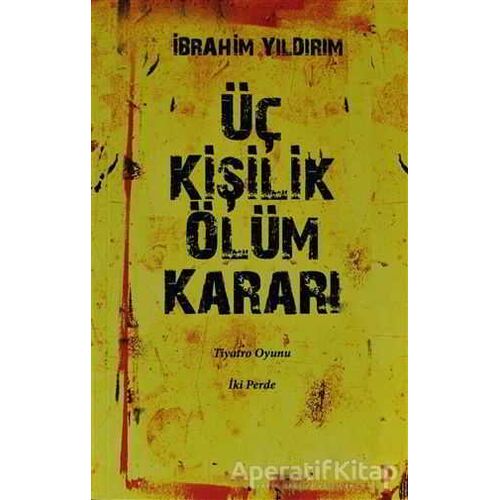 Üç Kişilik Ölüm Kararı - İbrahim Yıldırım - Cinius Yayınları