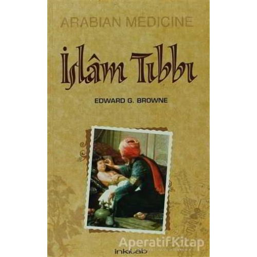 İslam Tıbbı - Edward G. Browne - İnkılab Yayınları