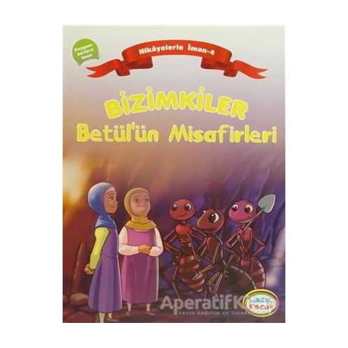 Bizimkiler Betül’ün Misafirleri - Ayşe Alkan Sarıçiçek - İnkılab Yayınları