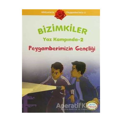 Bizimkiler Yaz Kampında 2 - Peygamberimizin Gençliği - Ayşe Alkan Sarıçiçek - İnkılab Yayınları