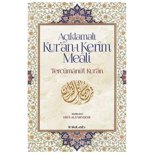 Açıklamalı Kur’an-ı Kerim Meali: Tercümanu’l-Kur’an - Ebu’l-Ala Mevdüdi - İnkılab Yayınları