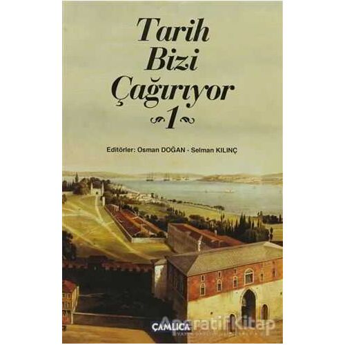 Tarih Bizi Çağırıyor 1 - Kolektif - Çamlıca Basım Yayın